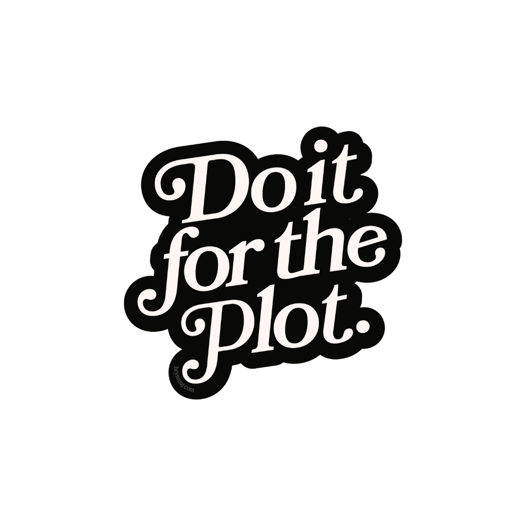 Black and white text 'Do it for the Plot' on a white background