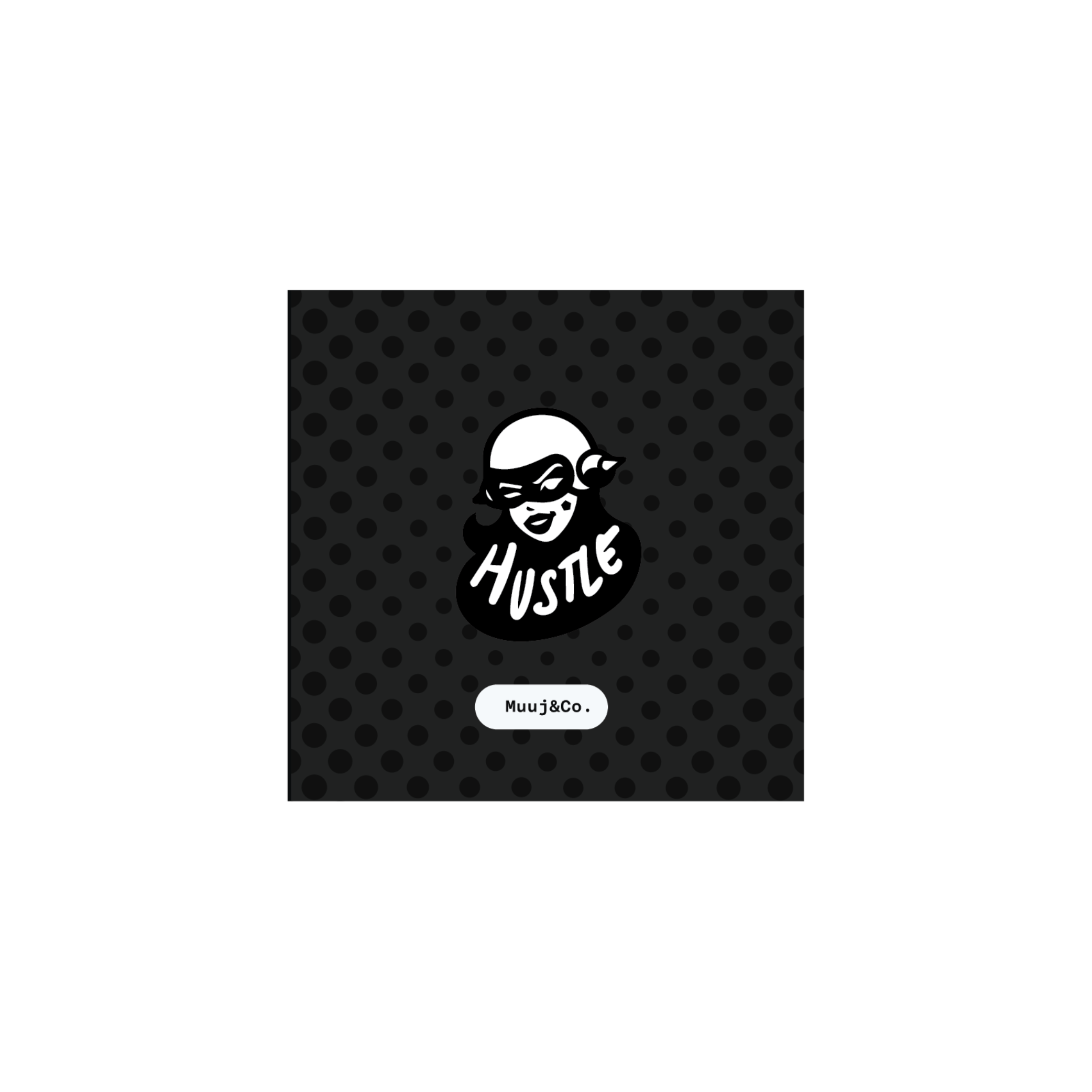 A square black product with a subtle polka-dot pattern, featuring a white cartoon character and the word 'HUSTLE' in stylized lettering. 